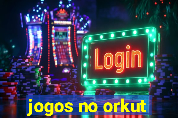 jogos no orkut