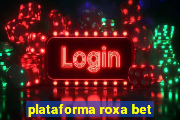 plataforma roxa bet