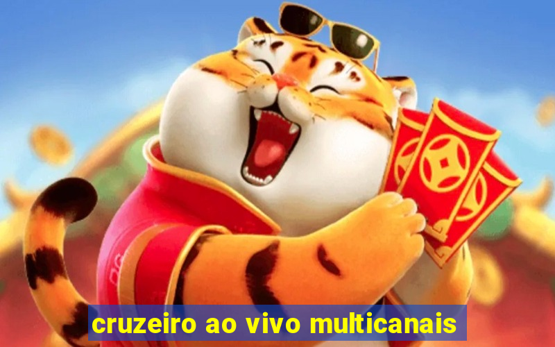 cruzeiro ao vivo multicanais