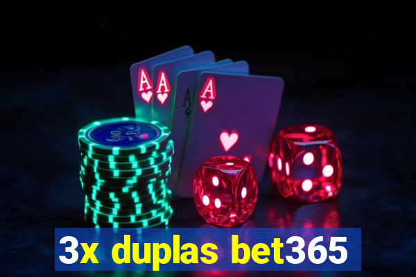 3x duplas bet365