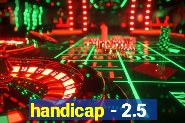 handicap - 2.5