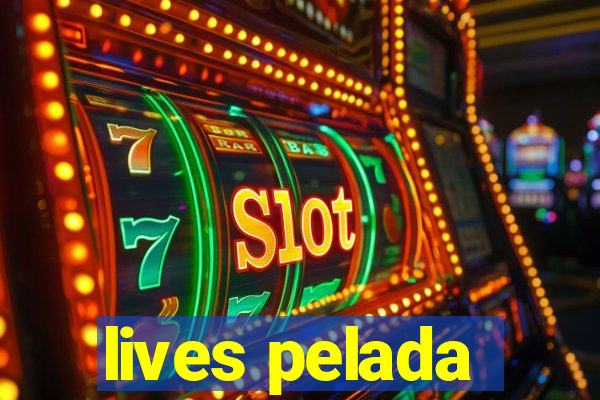 lives pelada