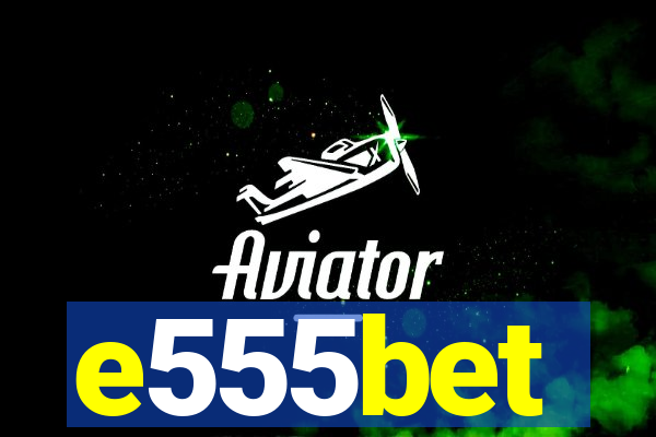 e555bet