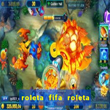 roleta fifa roleta times fifa