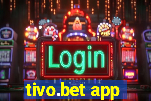 tivo.bet app