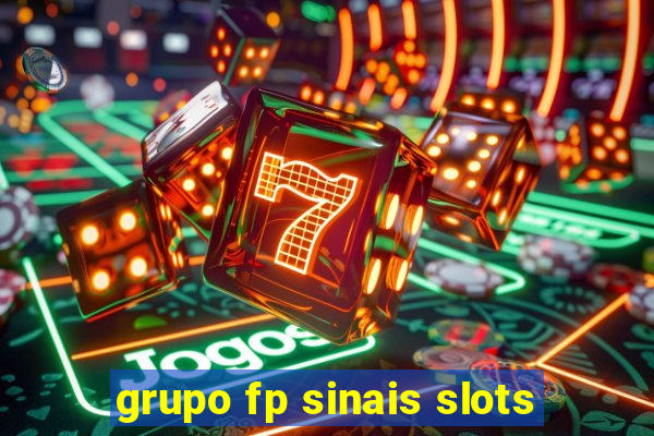 grupo fp sinais slots