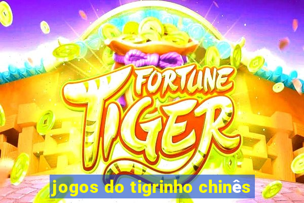 jogos do tigrinho chinês