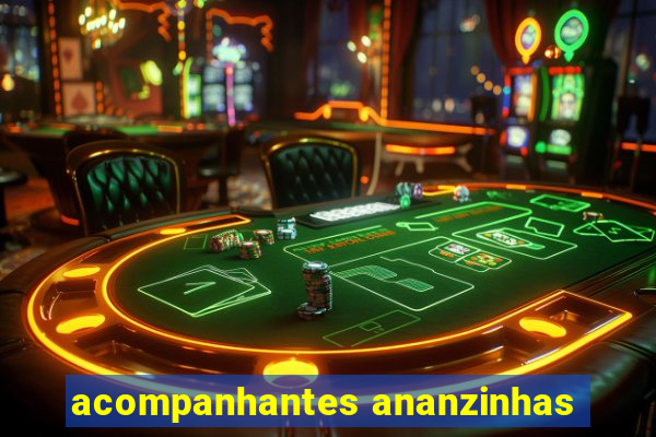 acompanhantes ananzinhas