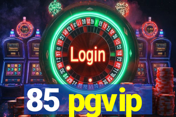 85 pgvip