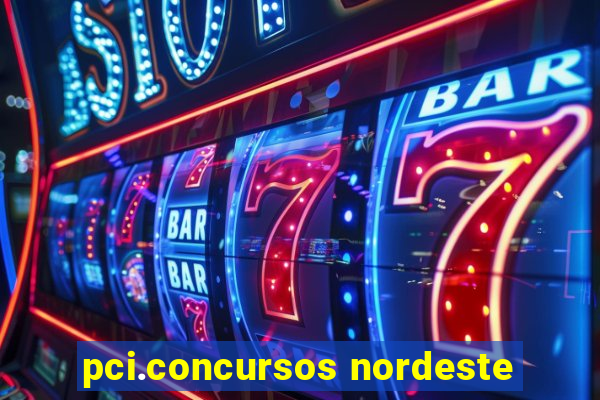 pci.concursos nordeste