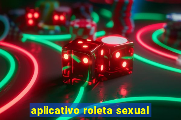 aplicativo roleta sexual