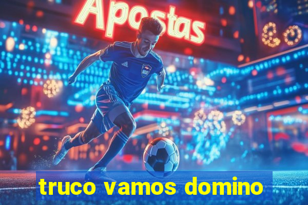 truco vamos domino