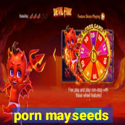 porn mayseeds