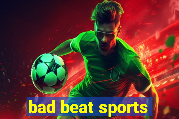 bad beat sports