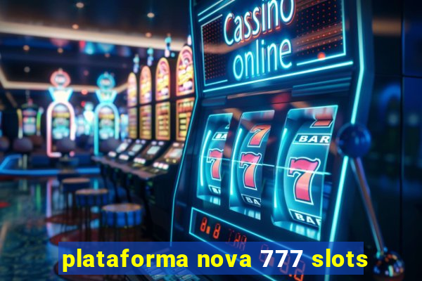 plataforma nova 777 slots