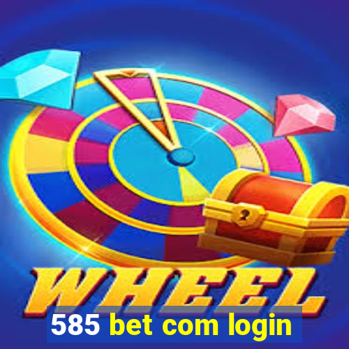 585 bet com login