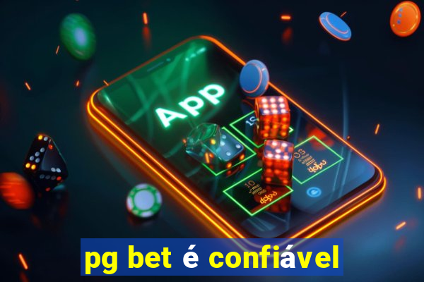 pg bet é confiável