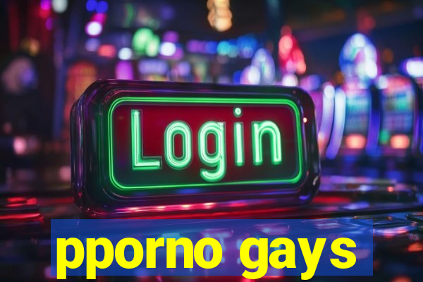 pporno gays