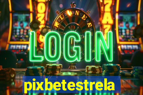 pixbetestrela