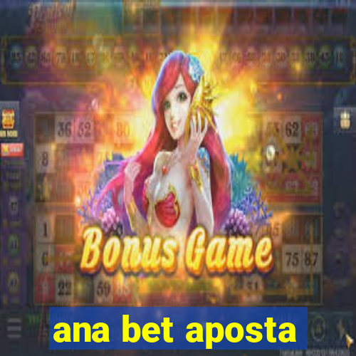 ana bet aposta