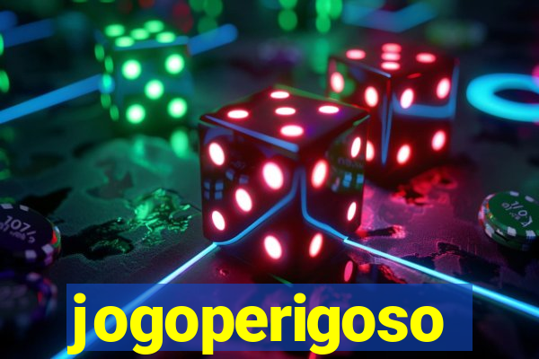 jogoperigoso