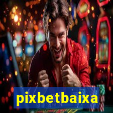 pixbetbaixa