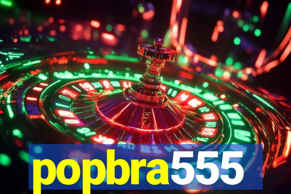 popbra555