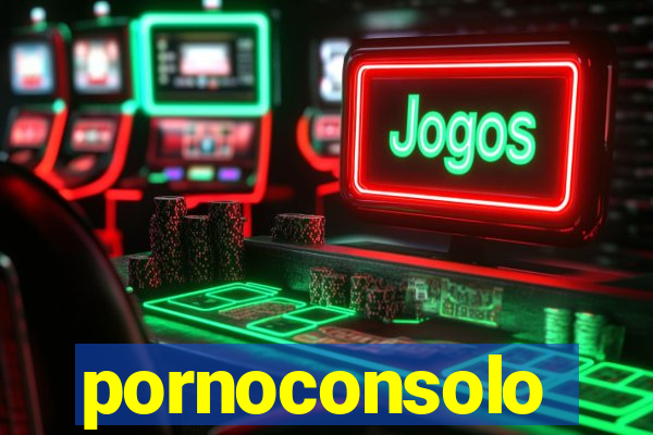 pornoconsolo