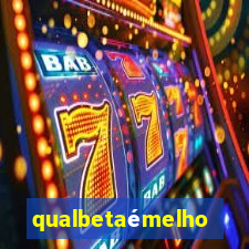 qualbetaémelhor