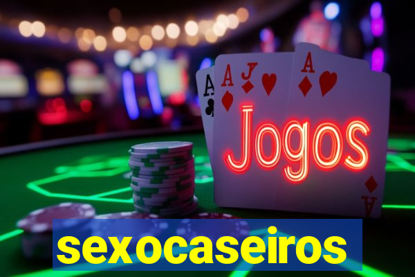 sexocaseiros